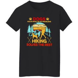 Vintage Dogs Solve Most Of My Problems Hiking Solves The Rest Shirt