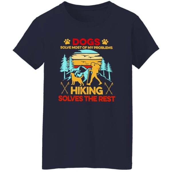 Vintage Dogs Solve Most Of My Problems Hiking Solves The Rest Shirt