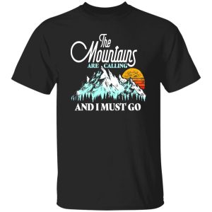 The Mountains Are Calling And I Must Go Hiking Skiing Lover Shirt