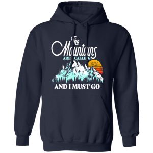 The Mountains Are Calling And I Must Go Hiking Skiing Lover Shirt