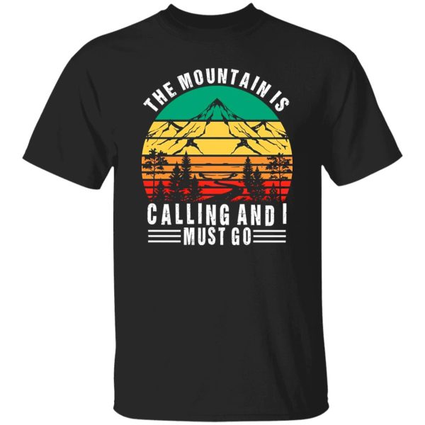 Vintage Hiking The Mountains Is Calling And I Must Go for Hiking Lover Shirt