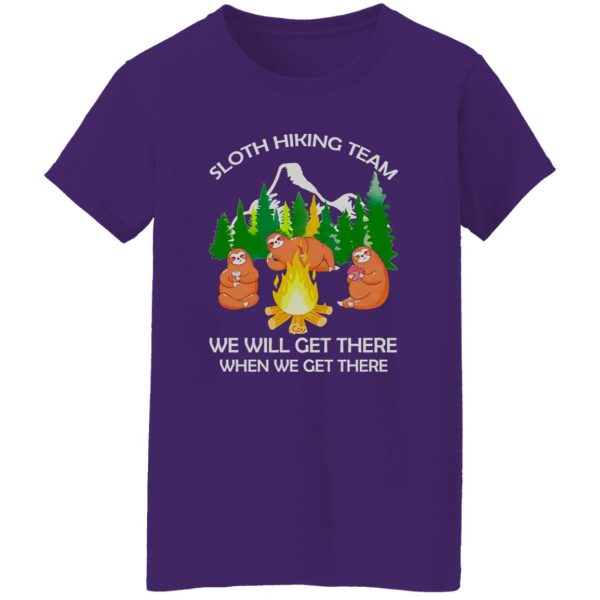 Sloth Hiking Team We Will Get There When We Get Therez Shirt