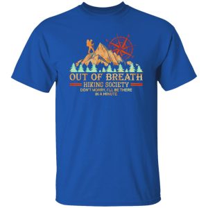 Out Of Breath Hiking Society Don’t Worry I’ll Be There In A Minute Shirt