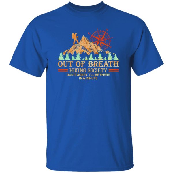 Out Of Breath Hiking Society Don’t Worry I’ll Be There In A Minute Shirt