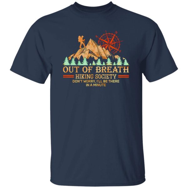 Out Of Breath Hiking Society Don’t Worry I’ll Be There In A Minute Shirt