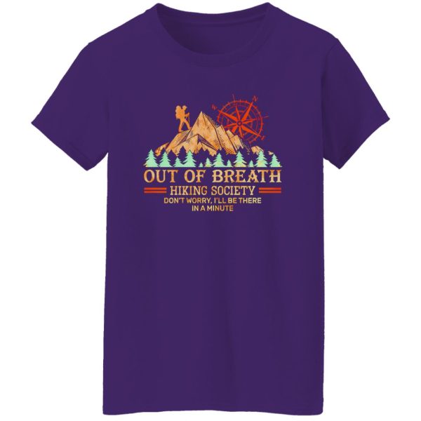 Out Of Breath Hiking Society Don’t Worry I’ll Be There In A Minute Shirt