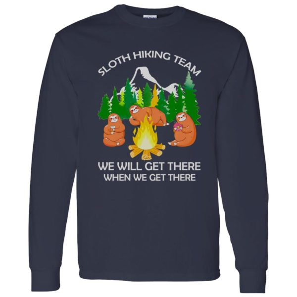 Sloth Hiking Team We Will Get There When We Get Therez Shirt