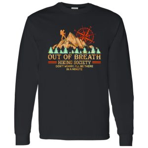 Out Of Breath Hiking Society Don’t Worry I’ll Be There In A Minute Shirt