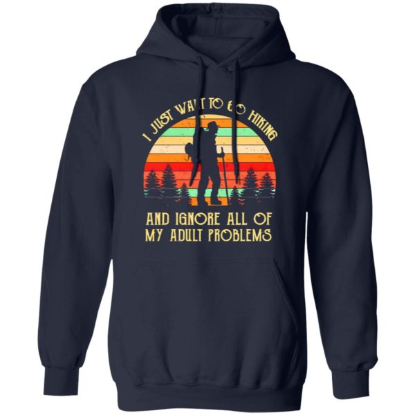 Vintage I Just Want To Go Hiking And Ignore All Of My Adult Problems Shirt