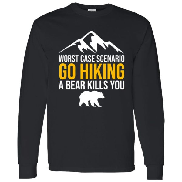 Worst Case Scenario Go Hiking A Bear Kills You for Hiking Lover Shirt