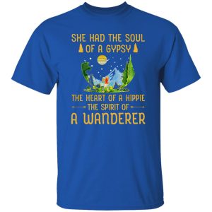 She Had The Soul Of A Gypsy The Heart Of A Hippie The Spirit Of A Wanderer Shirt