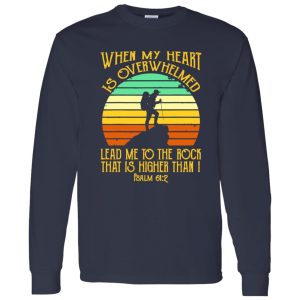 Vintage Hiking When My Heart Is Overwhelmed Lead Me To The Rock That Shirt