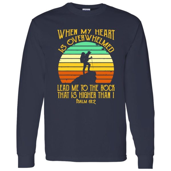 Vintage Hiking When My Heart Is Overwhelmed Lead Me To The Rock That Shirt