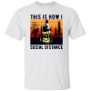 Vintage Hiking The Mountain This Is How I Social Distance Shirt