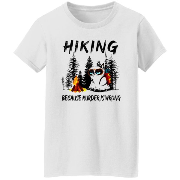 Hiking Because Murder is Wrong Funny Grumpy Cat in Forest for Hiking Lover Shirt