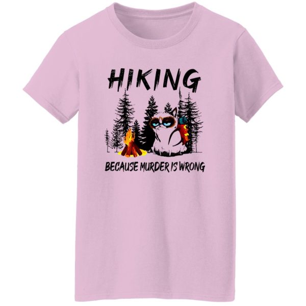 Hiking Because Murder is Wrong Funny Grumpy Cat in Forest for Hiking Lover Shirt