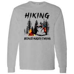 Hiking Because Murder is Wrong Funny Grumpy Cat in Forest for Hiking Lover Shirt