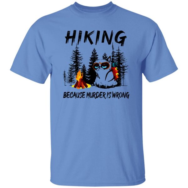 Hiking Because Murder is Wrong Funny Grumpy Cat in Forest for Hiking Lover Shirt