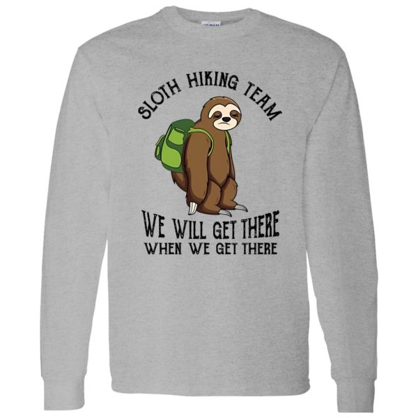 Sloth Hiking Team We Will Get There When We Get There Shirt