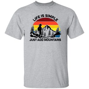 Vintage Hiking Life Is Simple Just Add Mountains for Hiking Lover Shirt