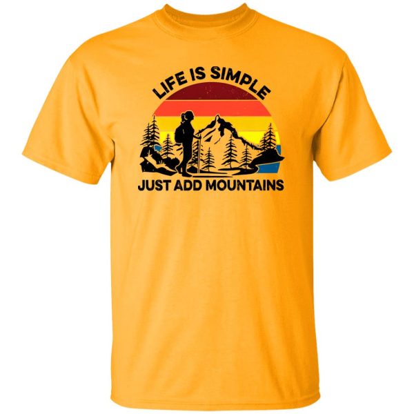 Vintage Hiking Life Is Simple Just Add Mountains for Hiking Lover Shirt