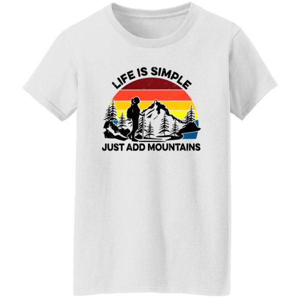 Vintage Hiking Life Is Simple Just Add Mountains for Hiking Lover Shirt