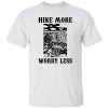 Hike More Worry Less for Hiking Lover V2 Shirt