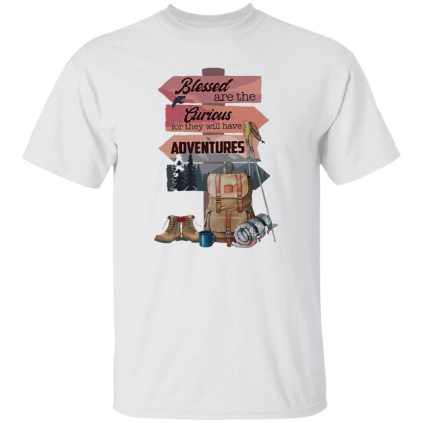 Blessed Are The Currious for They Will Have Adventures for Hiking Lover Shirt