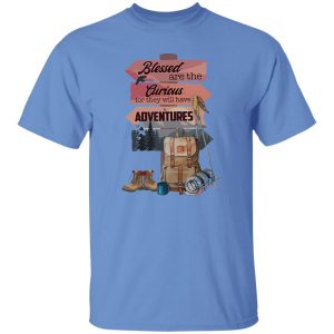 Blessed Are The Currious for They Will Have Adventures for Hiking Lover Shirt