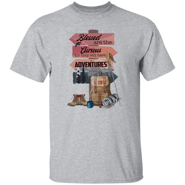 Blessed Are The Currious for They Will Have Adventures for Hiking Lover Shirt