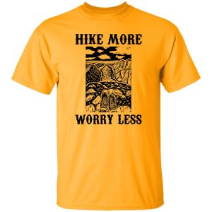 Hike More Worry Less for Hiking Lover V2 Shirt