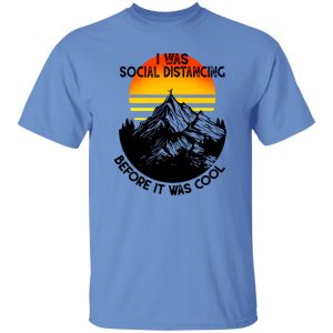 Vintage I Was Social Distancing Before It Was Cool Hiking Mountain For Hiking Lover Shirt