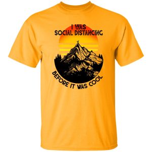 Vintage I Was Social Distancing Before It Was Cool Hiking Mountain For Hiking Lover Shirt