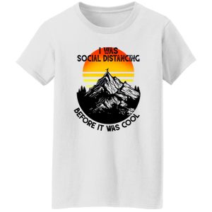 Vintage I Was Social Distancing Before It Was Cool Hiking Mountain For Hiking Lover Shirt