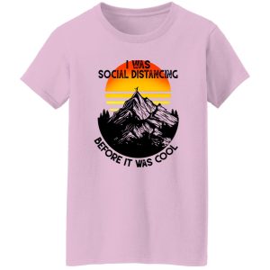 Vintage I Was Social Distancing Before It Was Cool Hiking Mountain For Hiking Lover Shirt