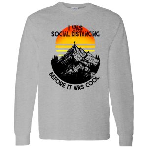 Vintage I Was Social Distancing Before It Was Cool Hiking Mountain For Hiking Lover Shirt