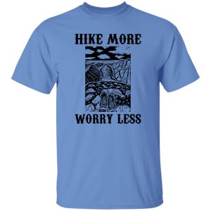 Hike More Worry Less for Hiking Lover V2 Shirt