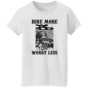 Hike More Worry Less for Hiking Lover V2 Shirt