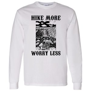 Hike More Worry Less for Hiking Lover V2 Shirt