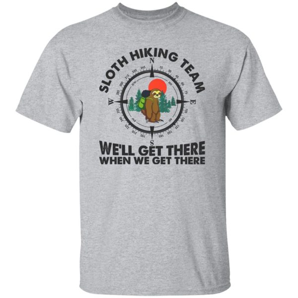 Sloth Hiking Team We’ll Get There When We Get There Compass Shirt