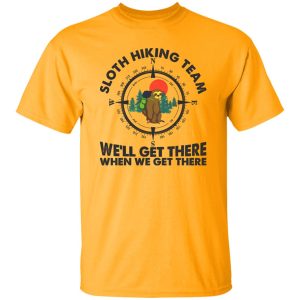 Sloth Hiking Team We’ll Get There When We Get There Compass Shirt