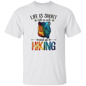 Life is Short Call In Sick and Go Hiking Galaxy Design for Hiking Lover Shirt