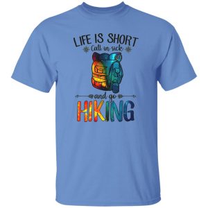 Life is Short Call In Sick and Go Hiking Galaxy Design for Hiking Lover Shirt