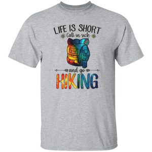 Life is Short Call In Sick and Go Hiking Galaxy Design for Hiking Lover Shirt