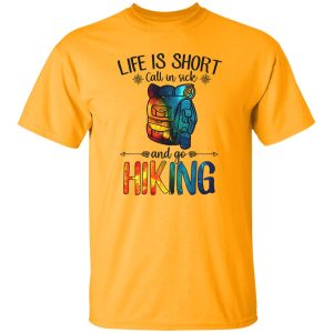 Life is Short Call In Sick and Go Hiking Galaxy Design for Hiking Lover Shirt