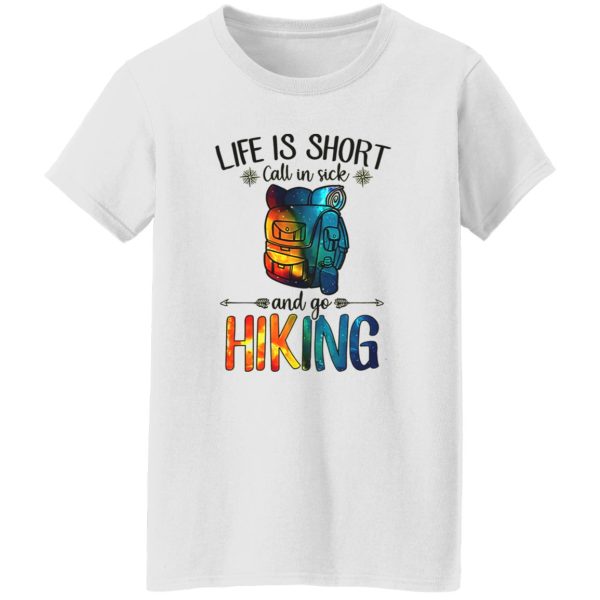 Life is Short Call In Sick and Go Hiking Galaxy Design for Hiking Lover Shirt