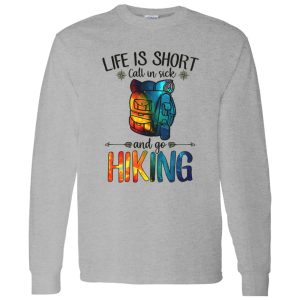 Life is Short Call In Sick and Go Hiking Galaxy Design for Hiking Lover Shirt