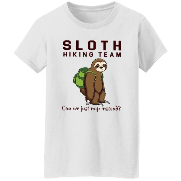 Sloth Hiking Team Can We Just Nap Instead Shirt