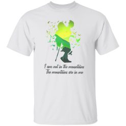 I Am Not In The Mountains The Mountains Are In Me for Hiking Lover Shirt