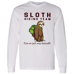 Sloth Hiking Team Can We Just Nap Instead Shirt